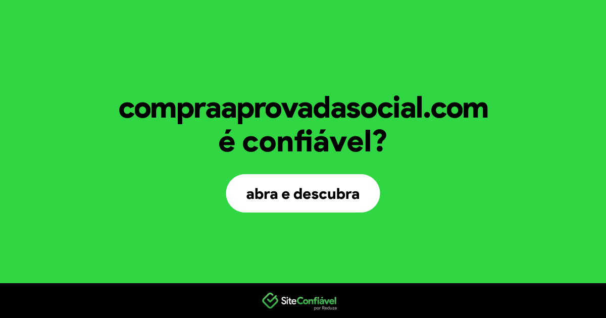 O site compraaprovadasocial.com é confiável?