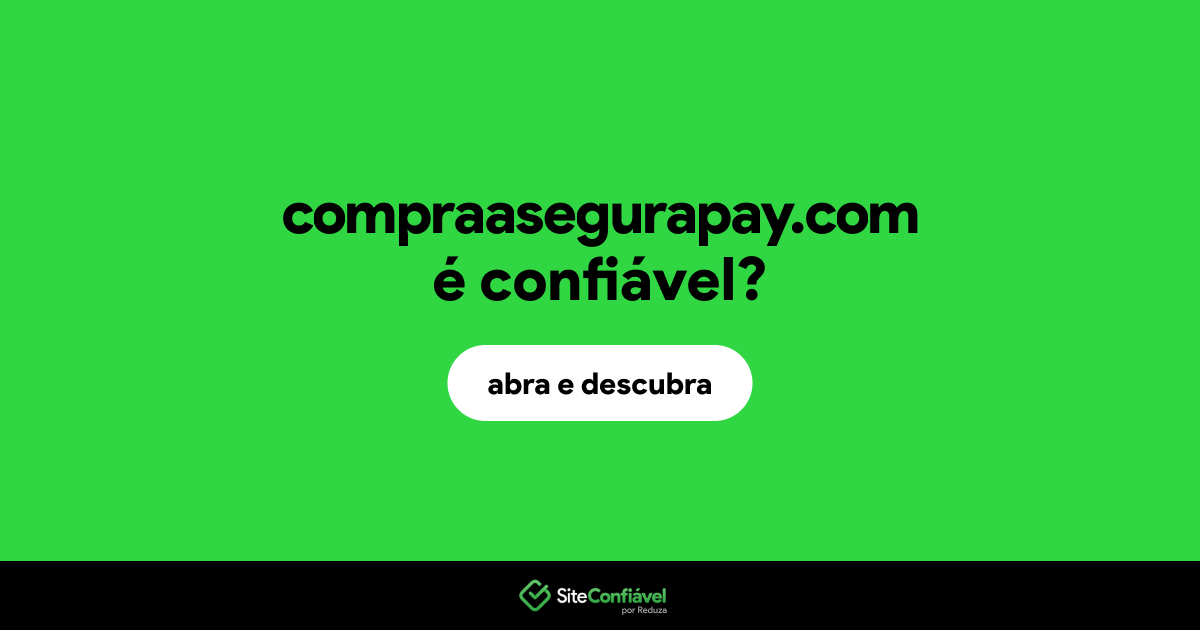 O site compraasegurapay.com é confiável?