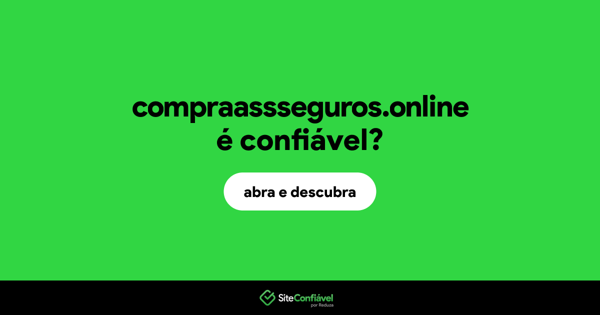 O site compraassseguros.online é confiável?
