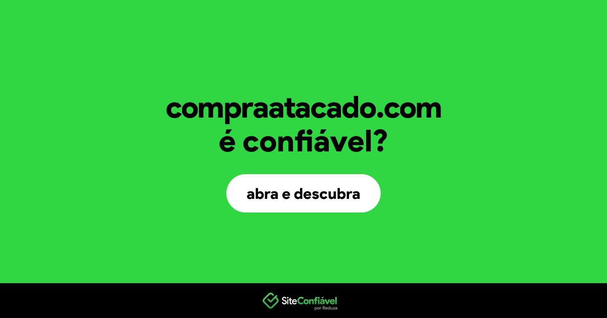O site compraatacado.com é confiável?