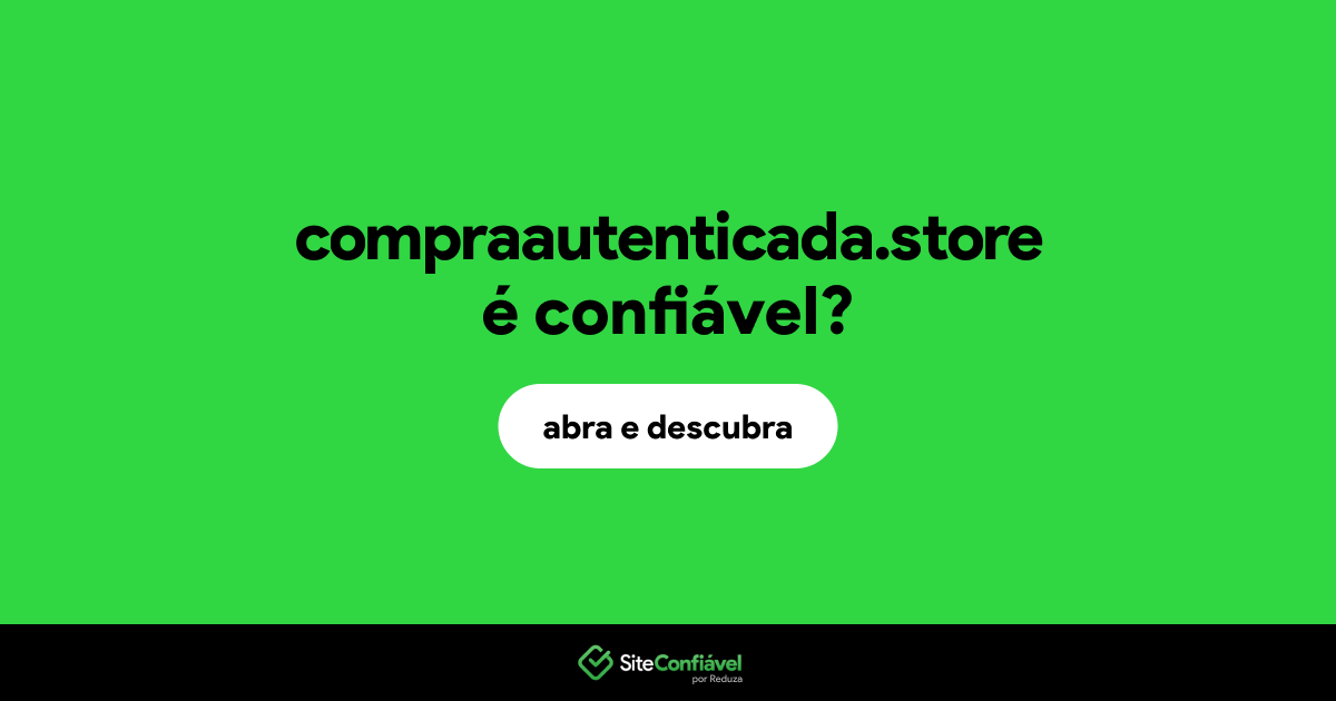 O site compraautenticada.store é confiável?