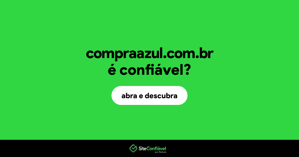 O site compraazul.com.br é confiável?