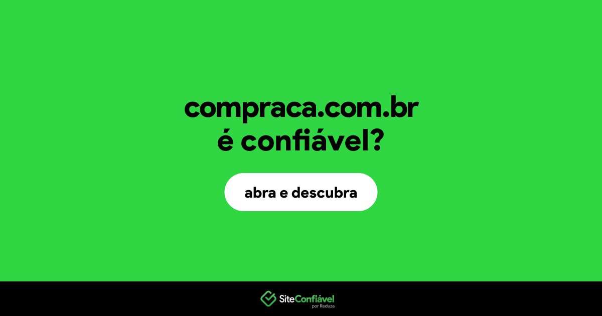 O site compraca.com.br é confiável?