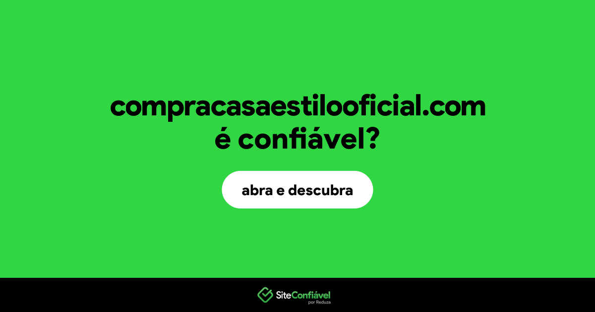 O site compracasaestilooficial.com é confiável?