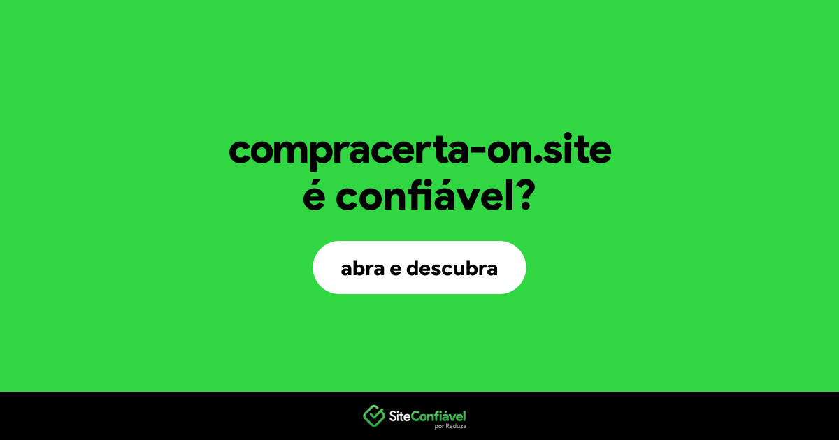 O site compracerta-on.site é confiável?