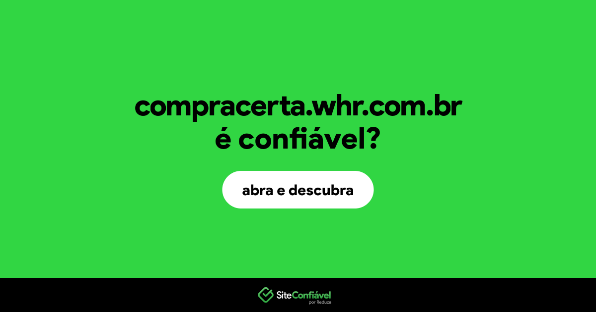 O site compracerta.whr.com.br é confiável?