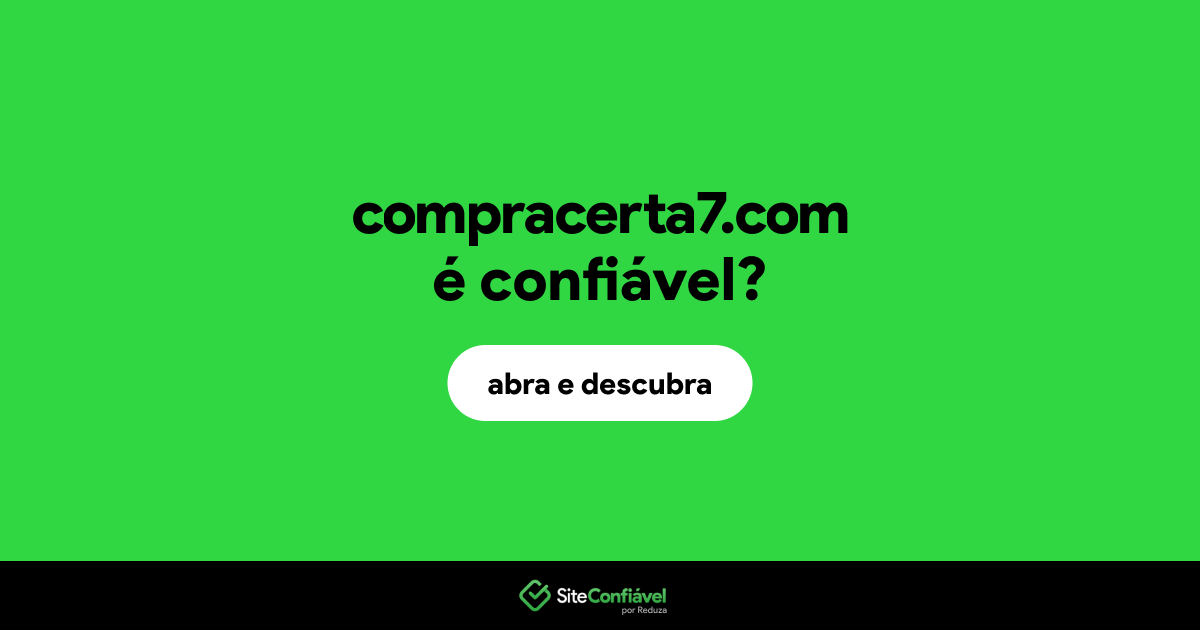 O site compracerta7.com é confiável?