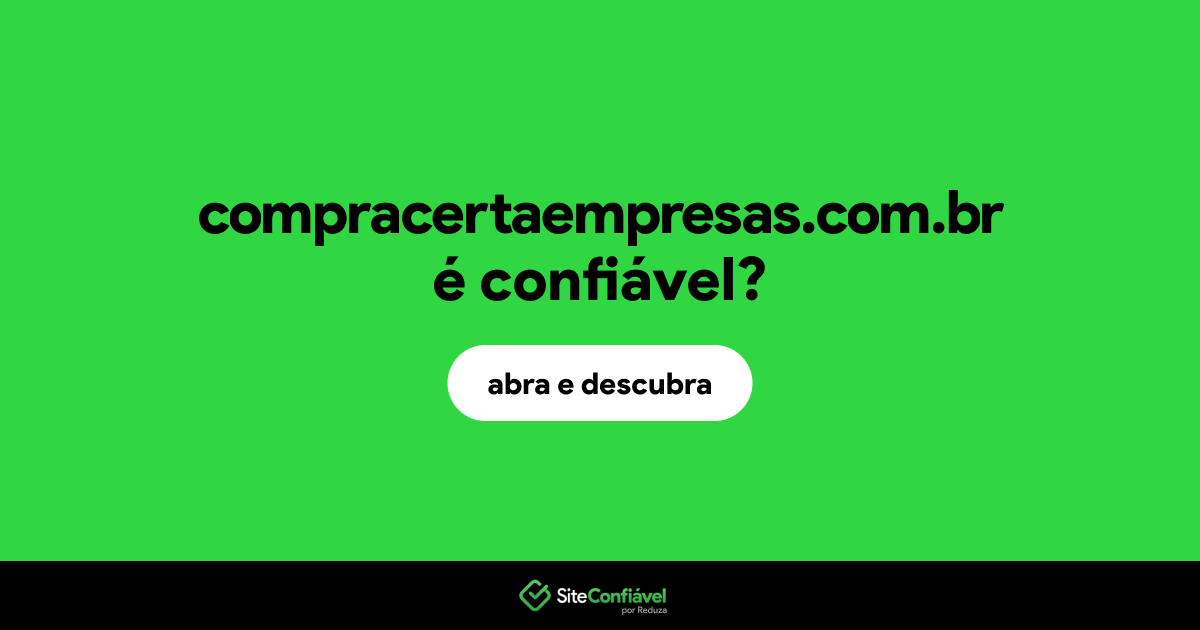 O site compracertaempresas.com.br é confiável?