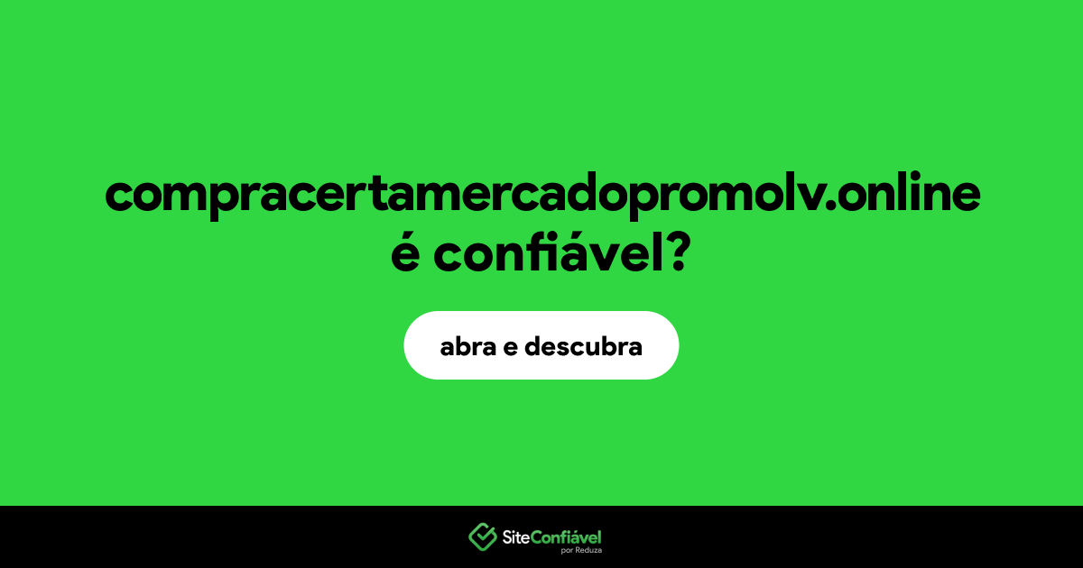 O site compracertamercadopromolv.online é confiável?