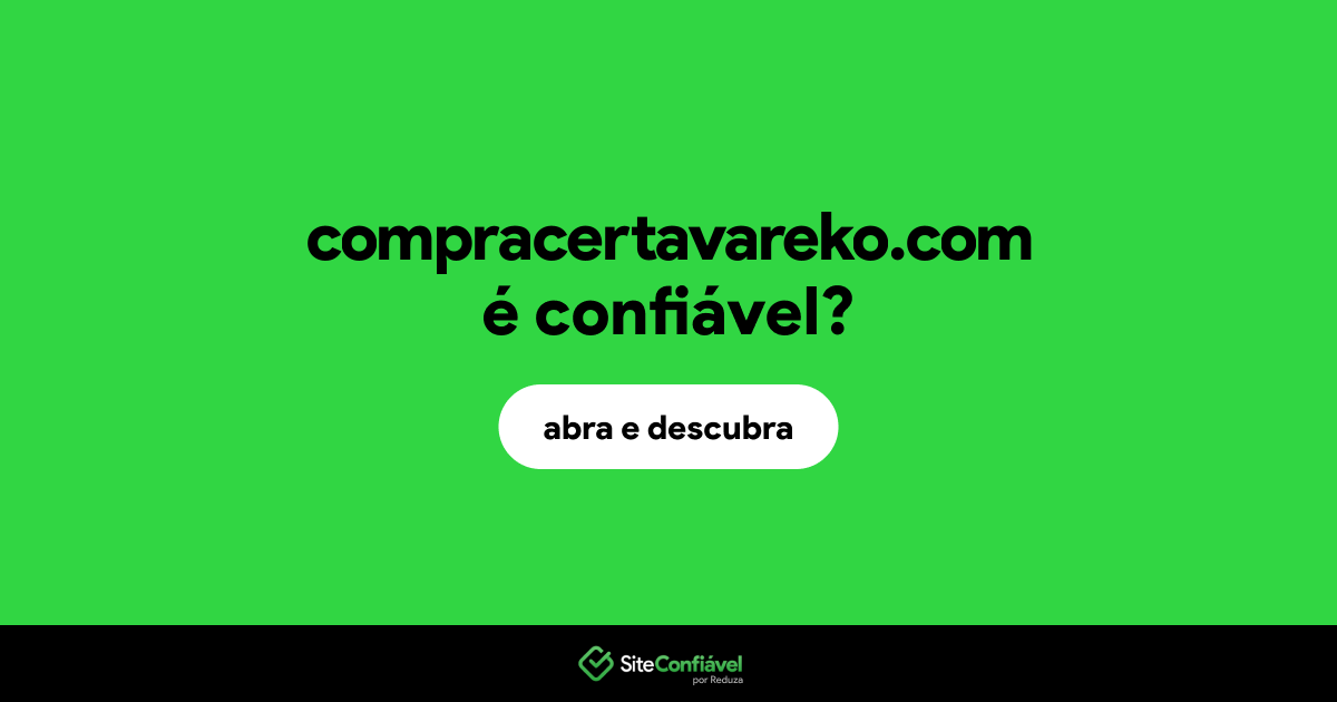 O site compracertavareko.com é confiável?