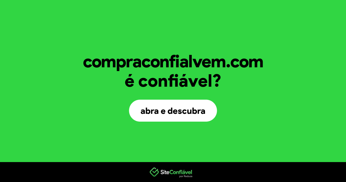 O site compraconfialvem.com é confiável?