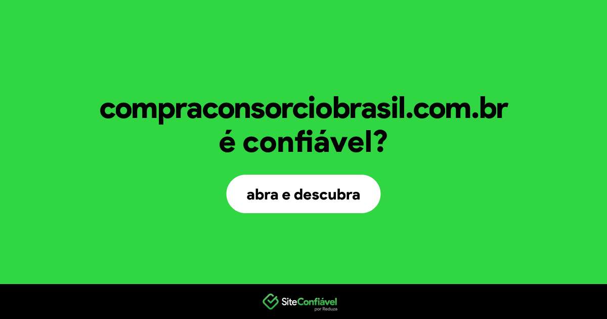 O site compraconsorciobrasil.com.br é confiável?