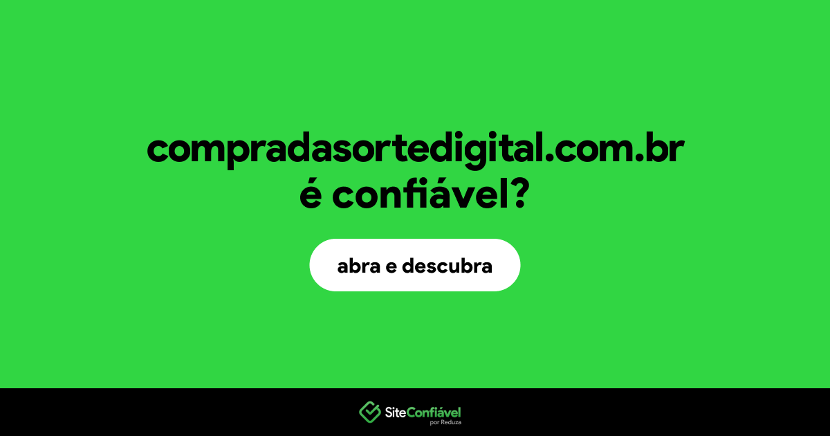 O site compradasortedigital.com.br é confiável?