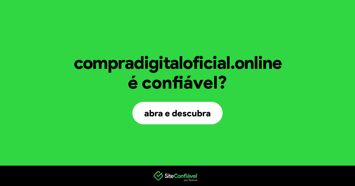 O site compradigitaloficial.online é confiável?