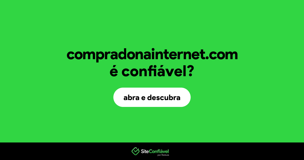O site compradonainternet.com é confiável?