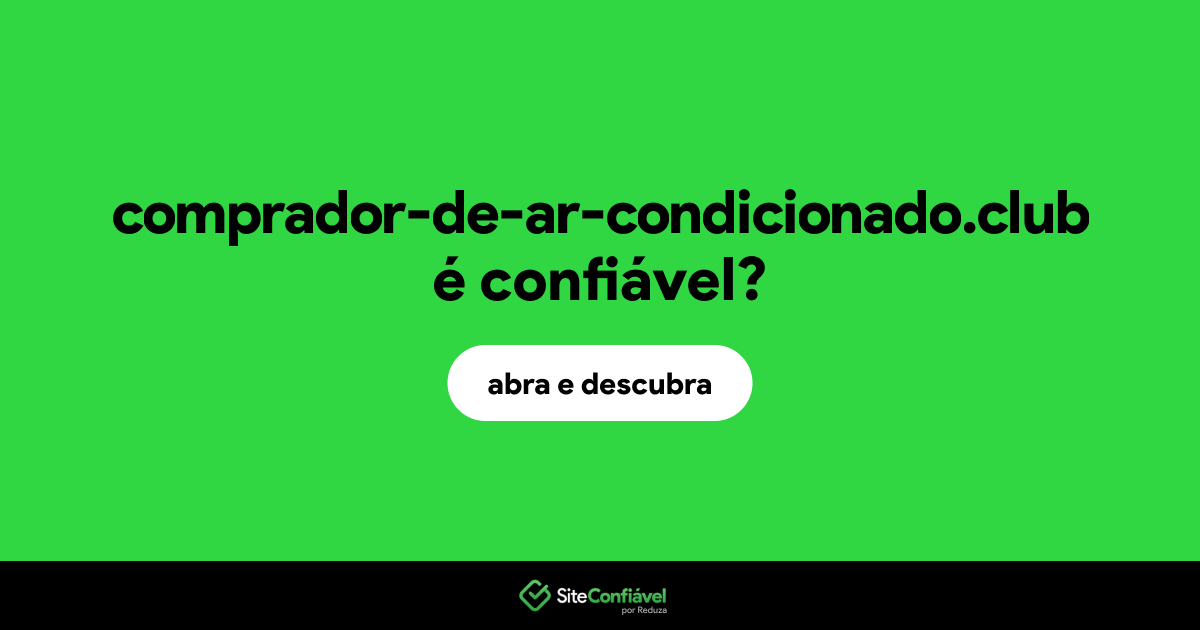 O site comprador-de-ar-condicionado.club é confiável?