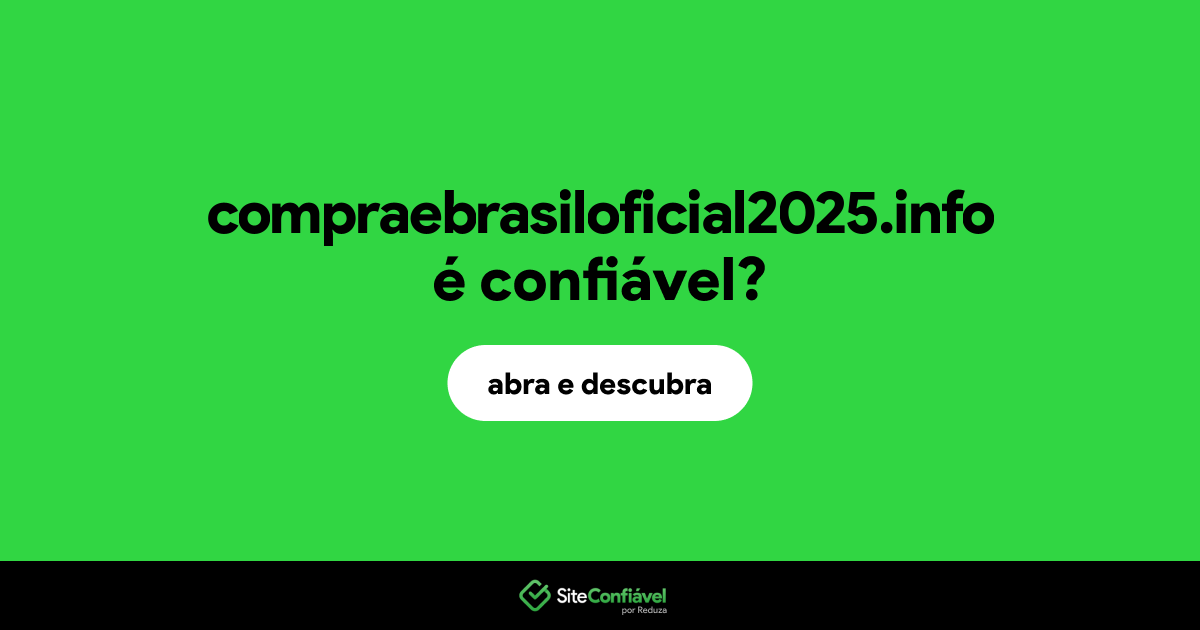 O site compraebrasiloficial2025.info é confiável?