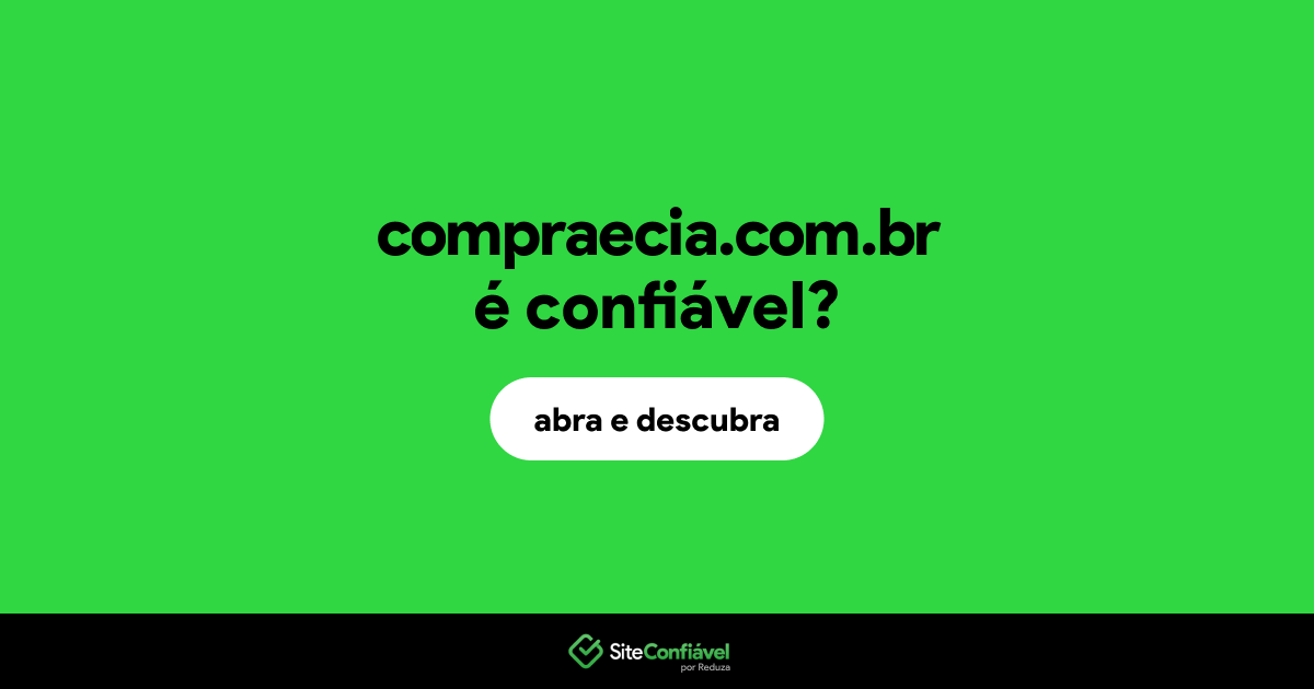 O site compraecia.com.br é confiável?