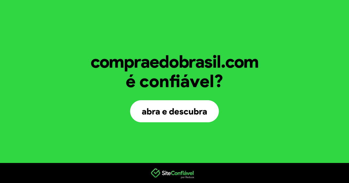 O site compraedobrasil.com é confiável?