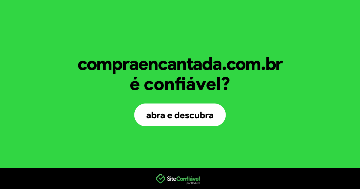 O site compraencantada.com.br é confiável?