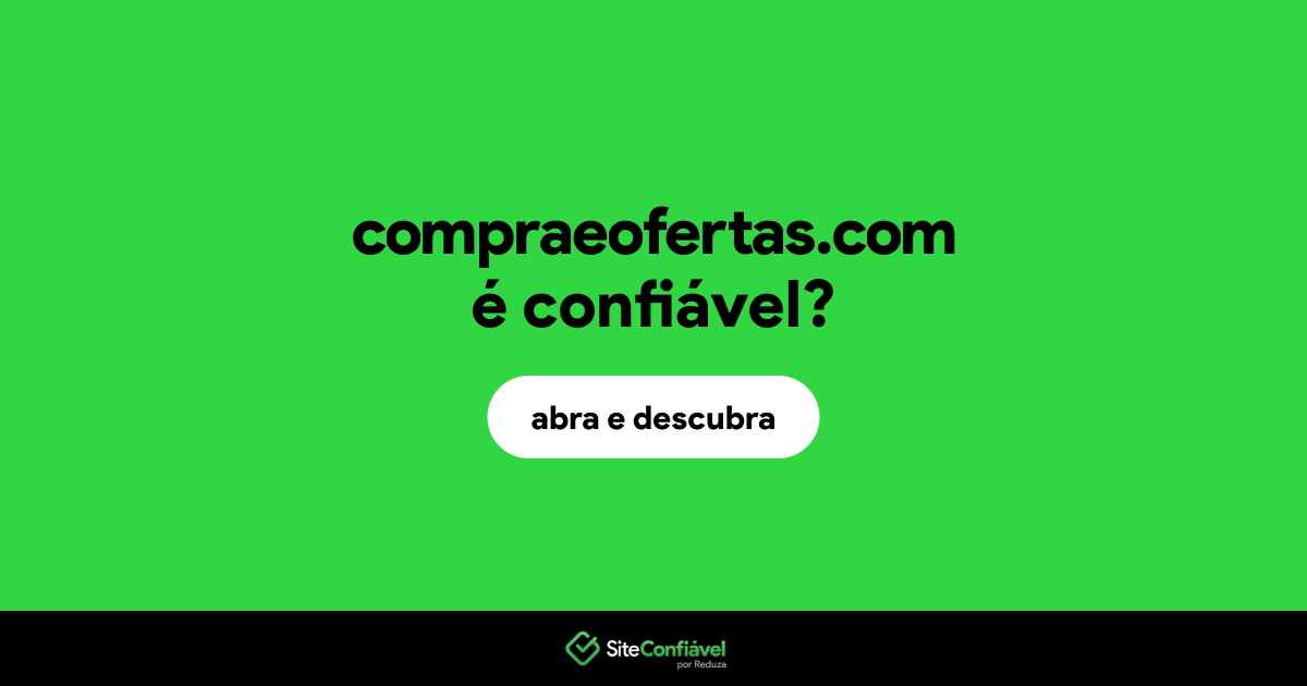 O site compraeofertas.com é confiável?