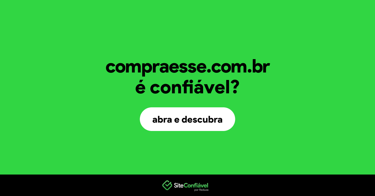 O site compraesse.com.br é confiável?