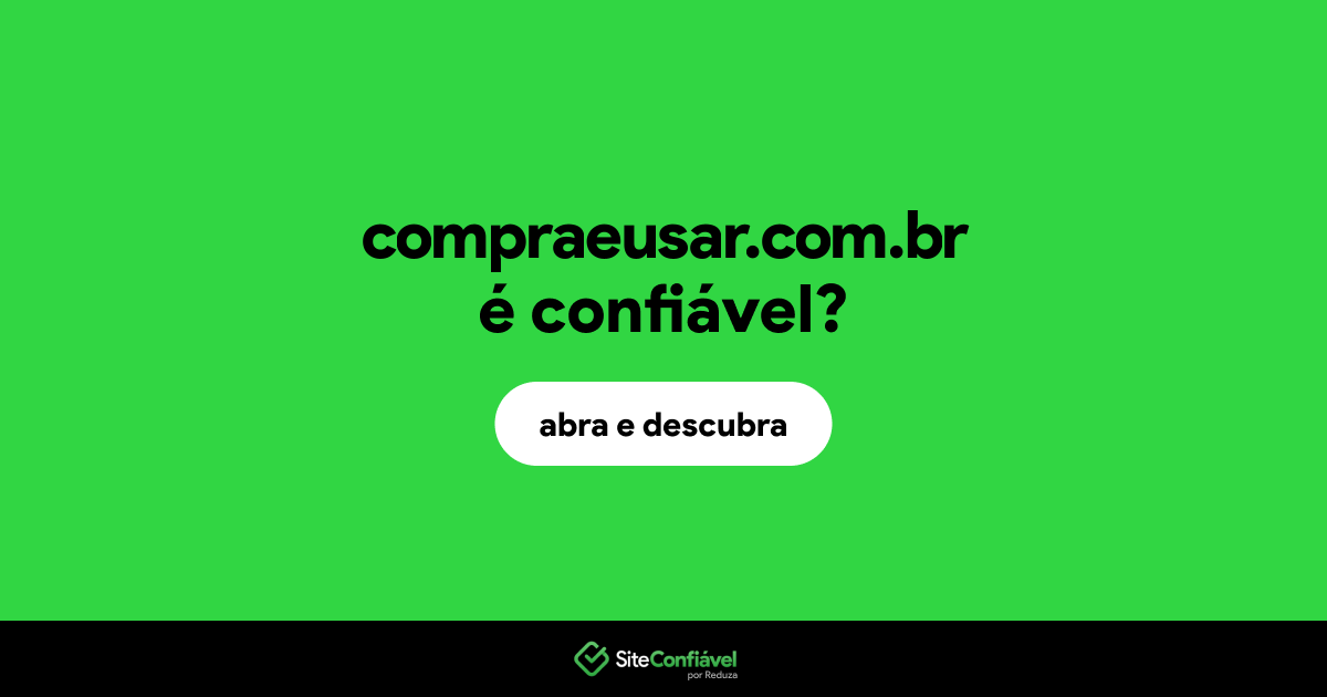 O site compraeusar.com.br é confiável?