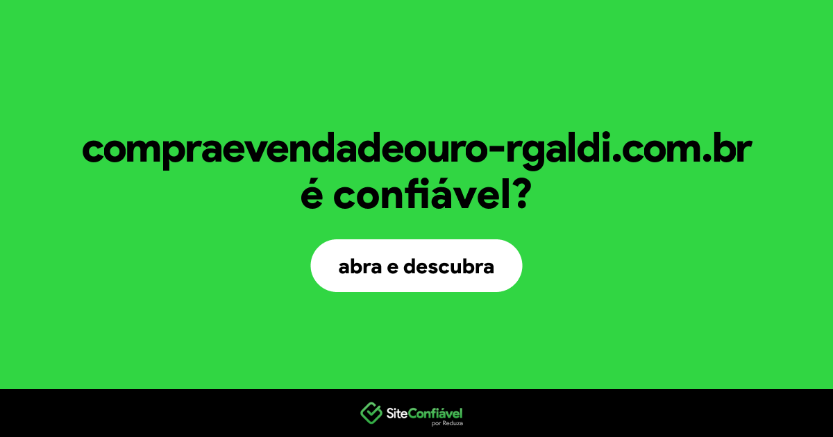 O site compraevendadeouro-rgaldi.com.br é confiável?