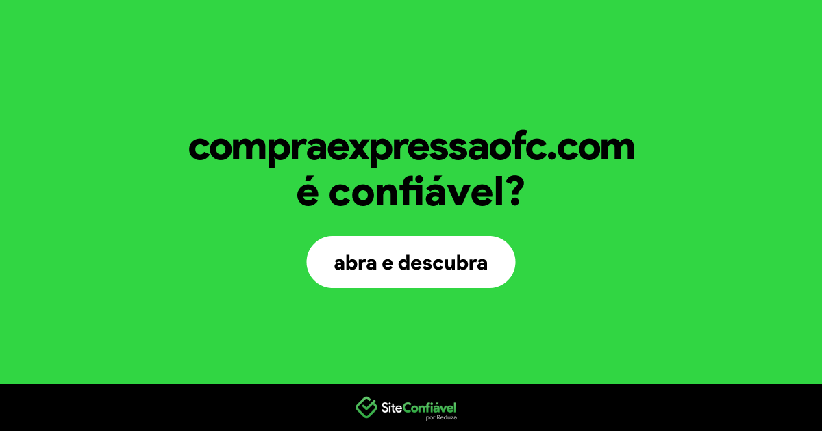 O site compraexpressaofc.com é confiável?
