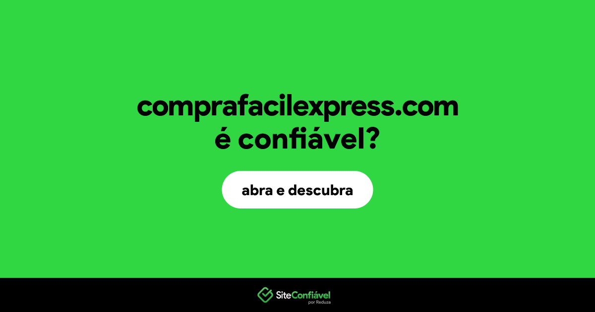 O site comprafacilexpress.com é confiável?