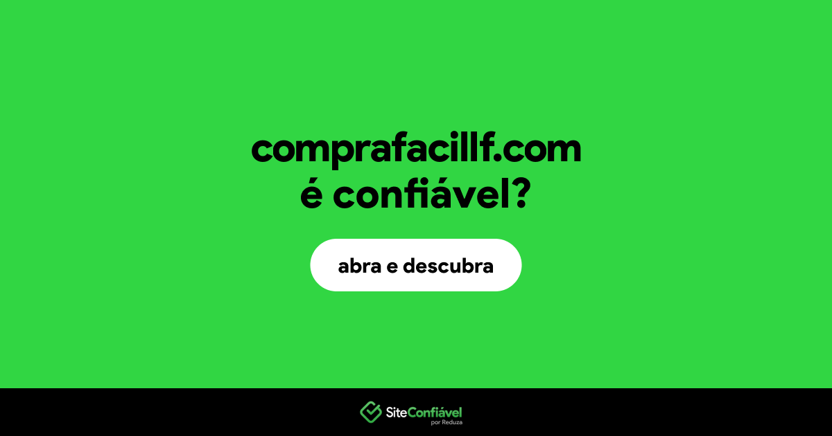 O site comprafacillf.com é confiável?