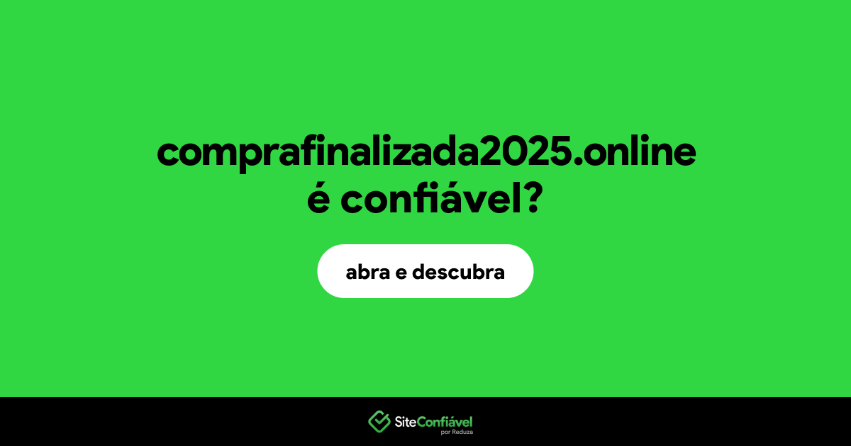 O site comprafinalizada2025.online é confiável?