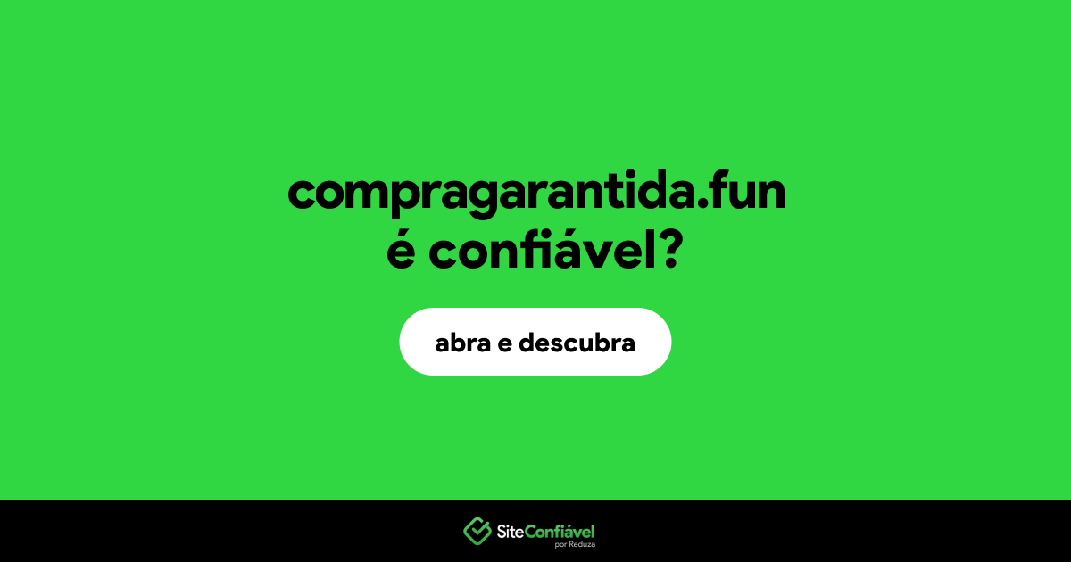 O site compragarantida.fun é confiável?
