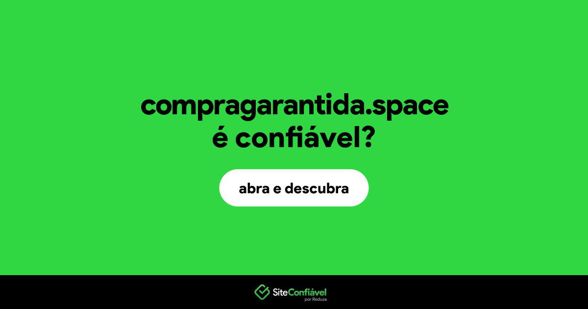 O site compragarantida.space é confiável?