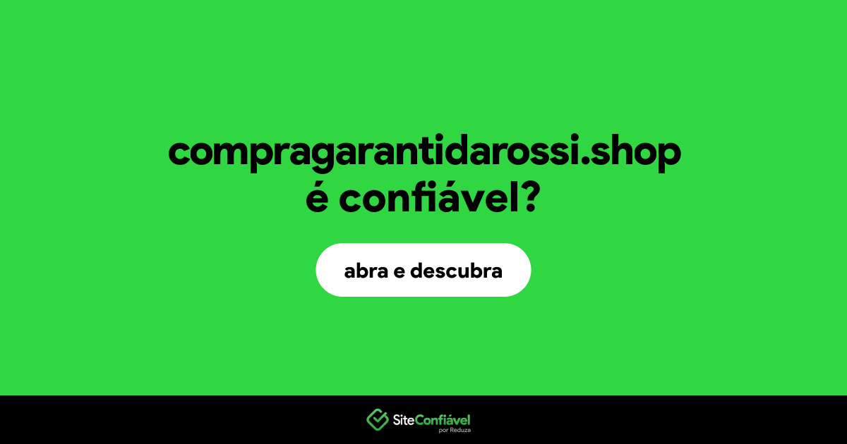 O site compragarantidarossi.shop é confiável?