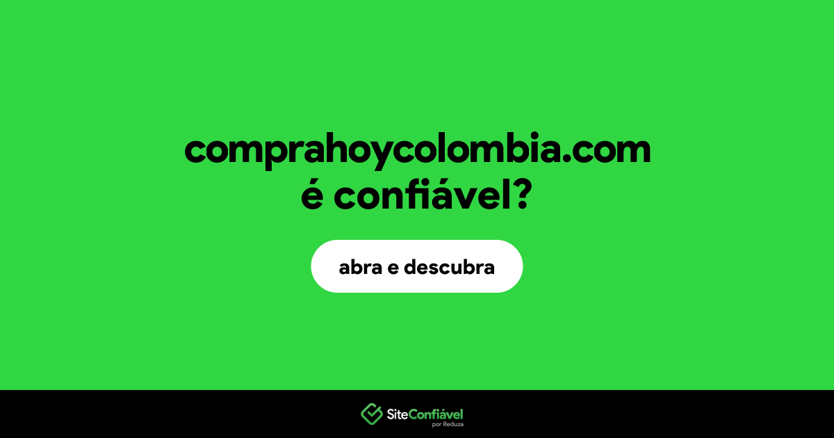 O site comprahoycolombia.com é confiável?