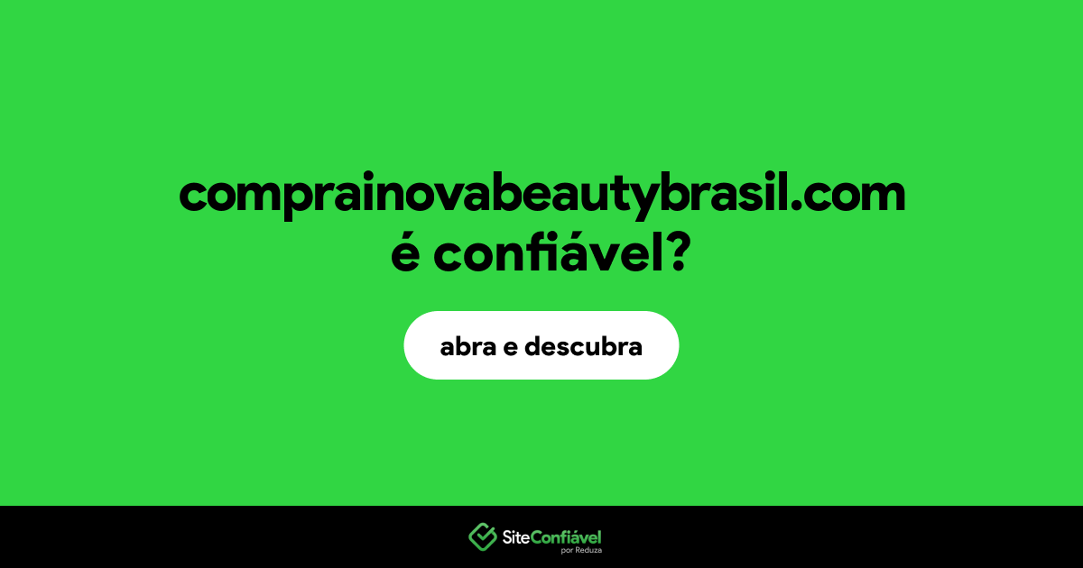 O site comprainovabeautybrasil.com é confiável?