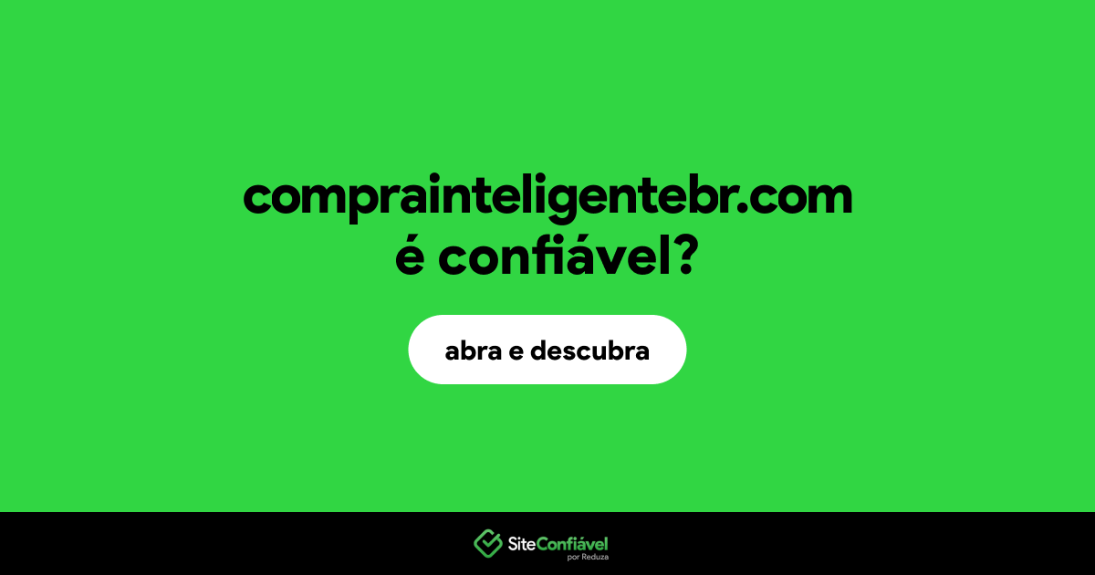 O site comprainteligentebr.com é confiável?