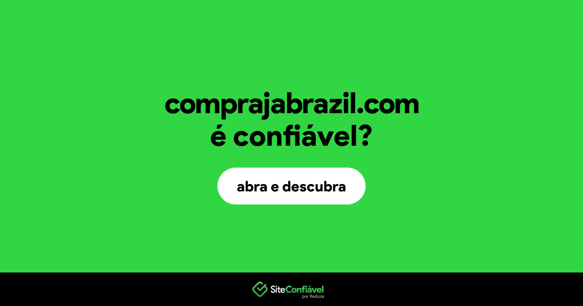 O site comprajabrazil.com é confiável?