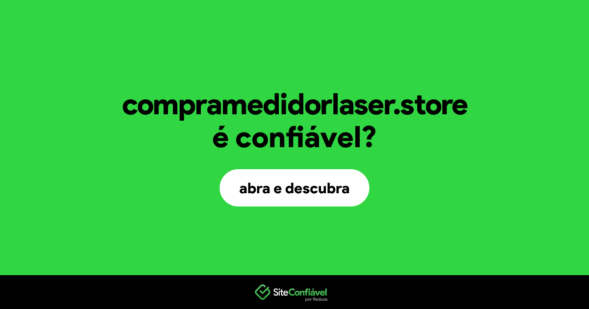 O site compramedidorlaser.store é confiável?