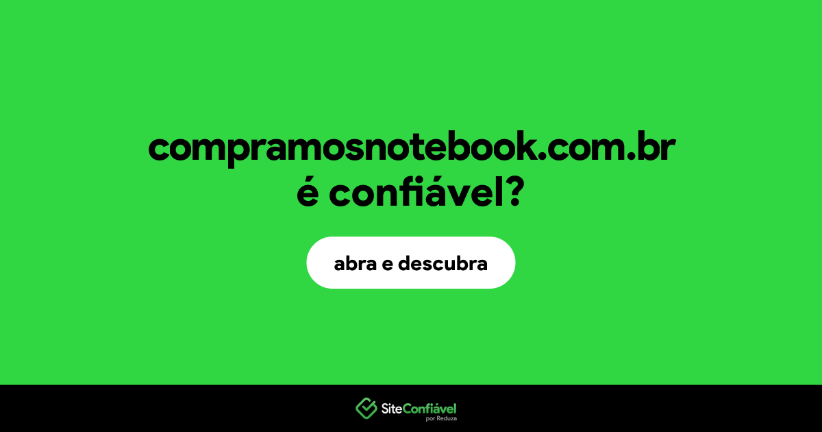 O site compramosnotebook.com.br é confiável?