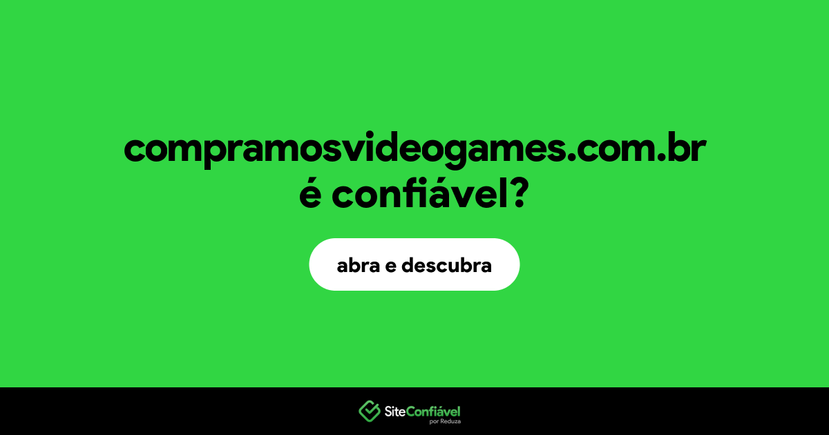 O site compramosvideogames.com.br é confiável?
