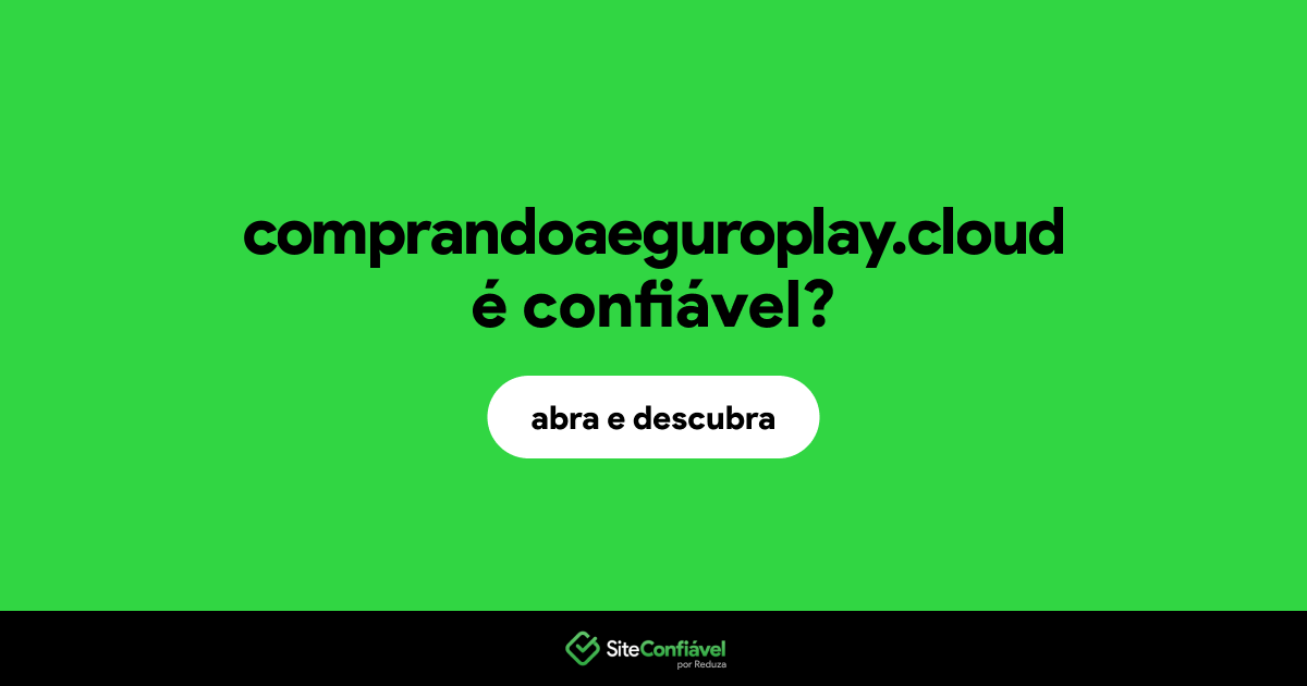 O site comprandoaeguroplay.cloud é confiável?
