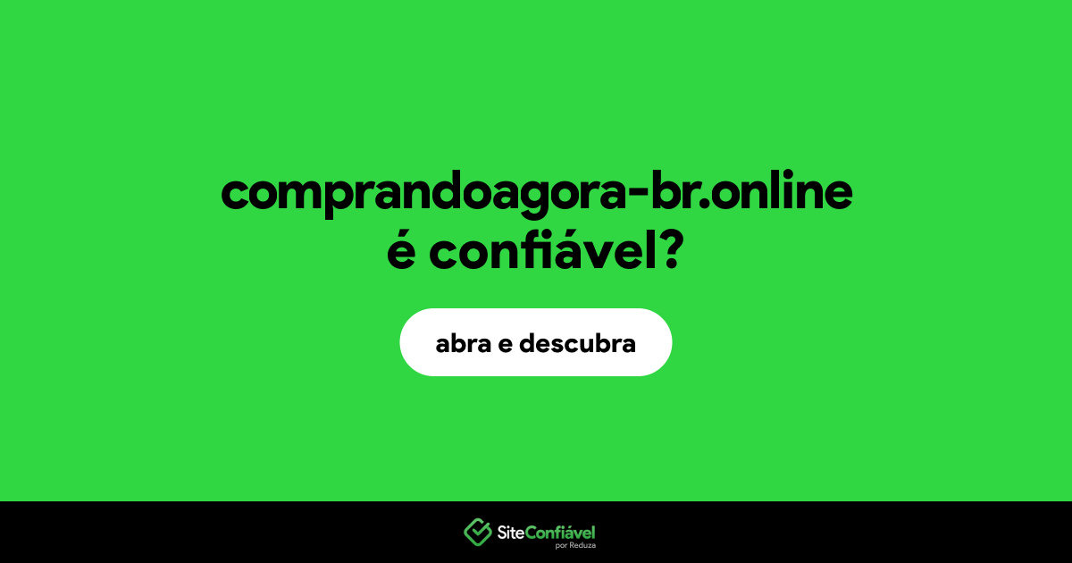 O site comprandoagora-br.online é confiável?