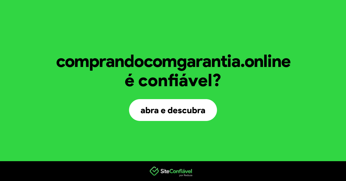 O site comprandocomgarantia.online é confiável?