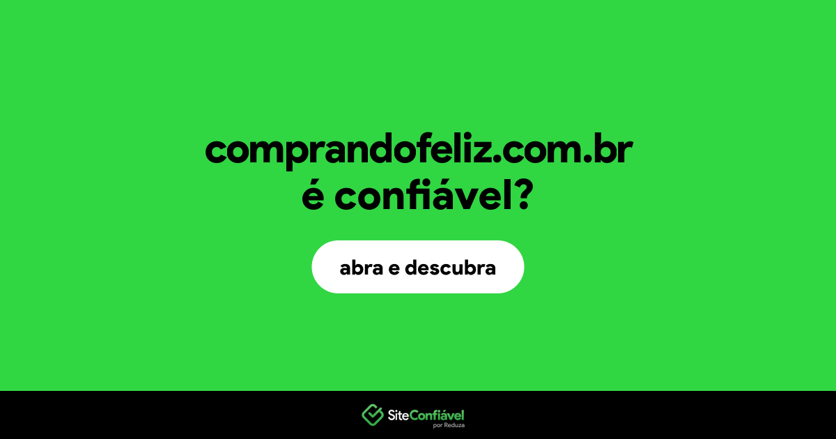 O site comprandofeliz.com.br é confiável?