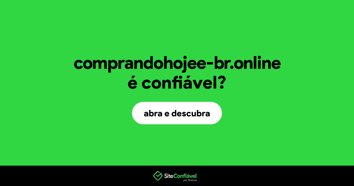 O site comprandohojee-br.online é confiável?