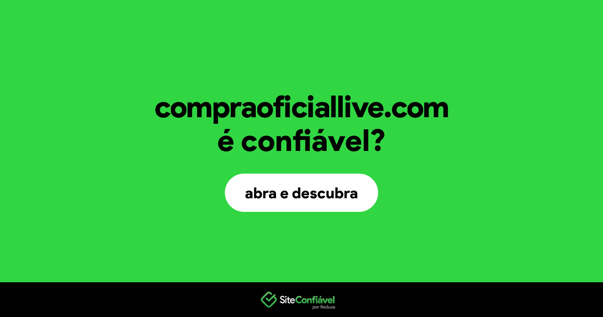 O site compraoficiallive.com é confiável?