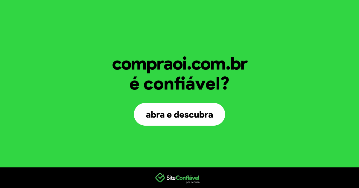 O site compraoi.com.br é confiável?