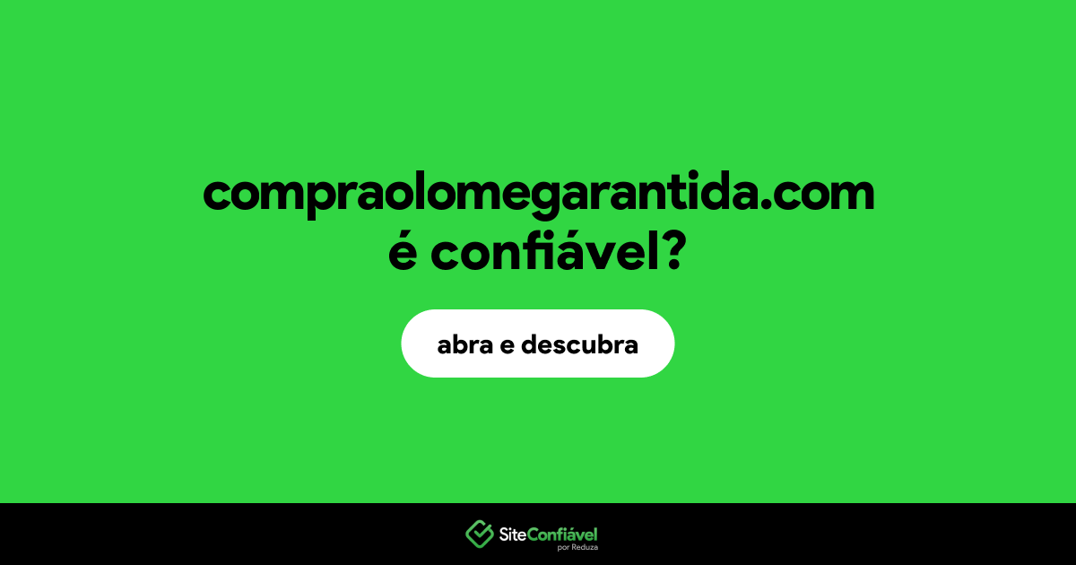 O site compraolomegarantida.com é confiável?